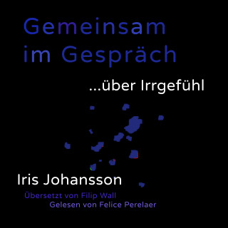 Iris Johansson: Gemeinsam im Gespräch ... über Irrgefühl