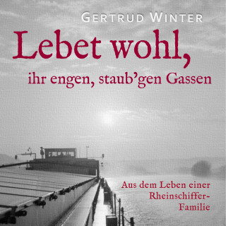 Gertrud Winter: Lebet wohl, ihr engen staub'gen Gassen