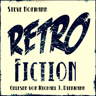 Steve Hofmann: Retrofiction