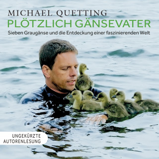 Michael Quetting: Plötzlich Gänsevater