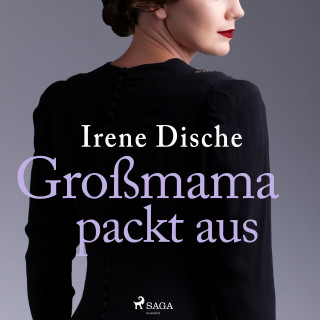 Irene Dische: Großmama packt aus