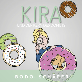 Bodo Schäfer: Kira und der Kern des Donuts
