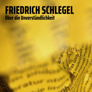 Friedrich Schlegel: Über die Unverständlichkeit