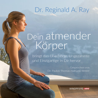 Dr. Reginald A. Ray: Dein atmender Körper