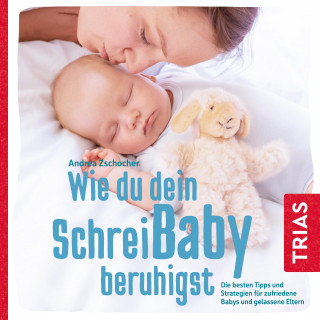 Andrea Zschocher: Wie du dein Schreibaby beruhigst