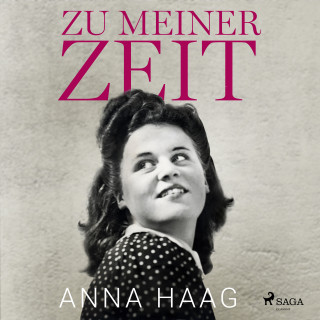 Anna Haag: Zu meiner Zeit