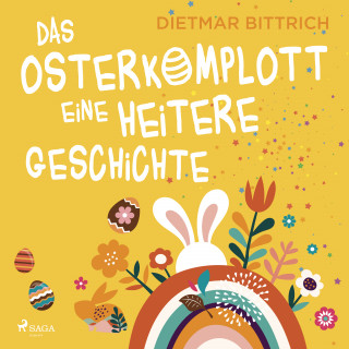 Dietmar Bittrich: Das Osterkomplott - Eine heitere Geschichte