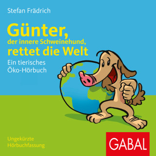 Stefan Frädrich: Günter, der innere Schweinehund, rettet die Welt