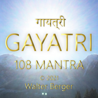 Walter Berger: Gayatri - 108 Mantras