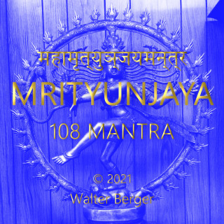 Walter Berger: Mrityunjaya - 108 Mantras