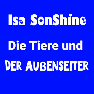 Isa SonShine: Die Tiere und der Außenseiter