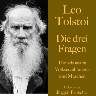 Leo Tolstoi: Leo Tolstoi: Die drei Fragen