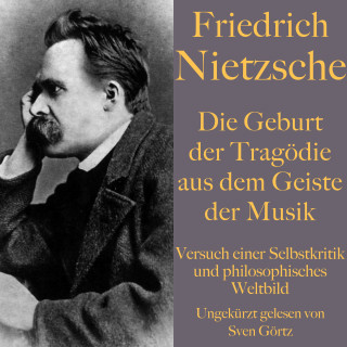 Friedrich Nietzsche: Friedrich Nietzsche: Die Geburt der Tragödie aus dem Geiste der Musik