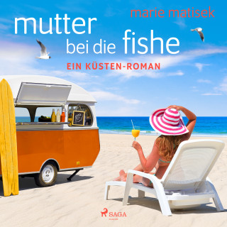 Marie Matisek: Mutter bei die Fische: ein Küsten-Roman
