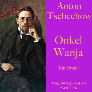 Anton Tschechow: Anton Tschechow: Onkel Wanja