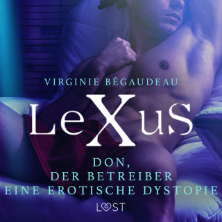 Virginie Bégaudeau: LeXuS: Don, der Betreiber - Eine erotische Dystopie