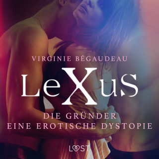 Virginie Bégaudeau: LeXuS: Die Gründer - Eine erotische Dystopie