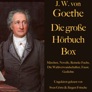 Johann Wolfgang von Goethe: Johann Wolfgang von Goethe: Die große Hörbuch Box