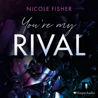 Nicole Fisher: You're my Rival (ungekürzt)