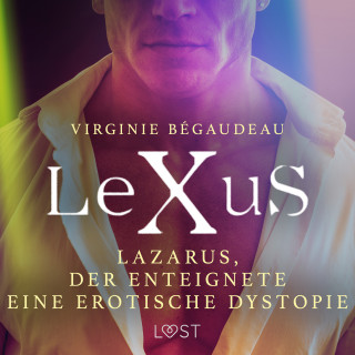 Virginie Bégaudeau: LeXuS: Lazarus, der Enteignete - Eine erotische Dystopie