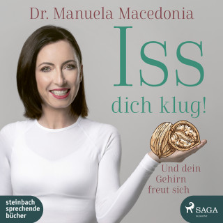 Manuela Macedonia: Iss dich klug!: Und dein Gehirn freut sich