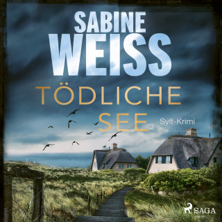 Sabine Weiß: Tödliche See: Sylt-Krimi (Liv Lammers, Band 5)