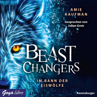 Amie Kaufman: Beast Changers. Im Bann der Eiswölfe [Band 1 (Ungekürzt)]