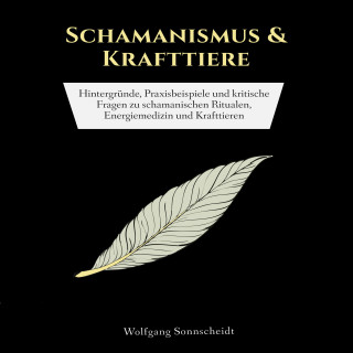 Wolfgang Sonnscheidt: Schamanismus & Krafttiere