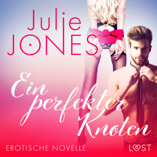 Julie Jones: Ein perfekter Knoten - Erotische Novelle