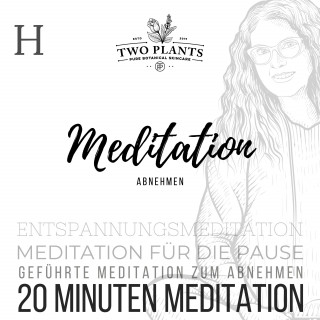 Christiane M. Heyn: Meditation Abnehmen - Meditation H - 20 Minuten Meditation
