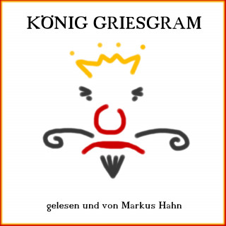 Markus Hahn: König Griesgram