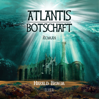 Harald Braem: Atlantis - Botschaft