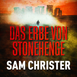Sam Christer: Das Erbe von Stonehenge
