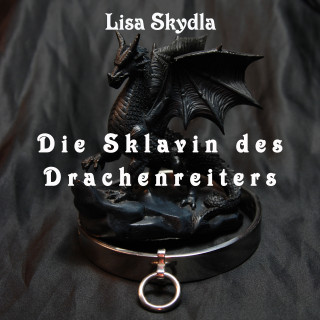 Lisa Skydla: Die Sklavin des Drachenreiters