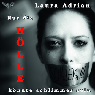 Laura Adrian: Nur die Hölle könnte schlimmer sein