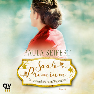 Paula Seifert: Saale Premium - Der Himmel über dem Weinschloss