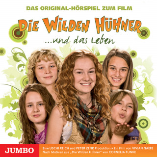 Cornelia Funke: Die Wilden Hühner und das Leben. Das Original-Hörspiel zum Film
