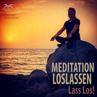 Pierre Bohn, Torsten Abrolat: Meditation Loslassen – Lass Los!