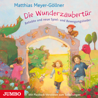 Matthias Meyer-Göllner: Die Wunderzaubertür. Neue Spiel- und Bewegungslieder