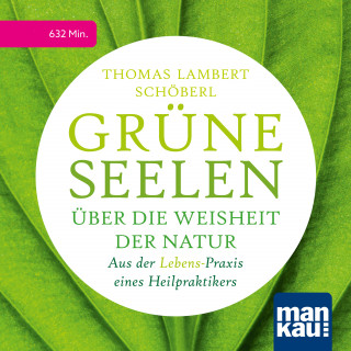 Thomas Lambert Schöberl: Grüne Seelen. Über die Weisheit der Natur