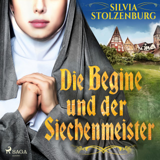 Silvia Stolzenburg: Die Begine und der Siechenmeister: Historischer Roman (Die Begine von Ulm 2)