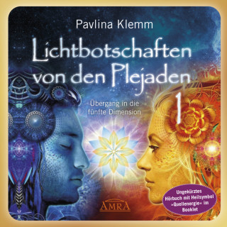 Pavlina Klemm: Lichtbotschaften von den Plejaden Band 1 (Ungekürzte Lesung und Heilsymbol »Quellenergie«)