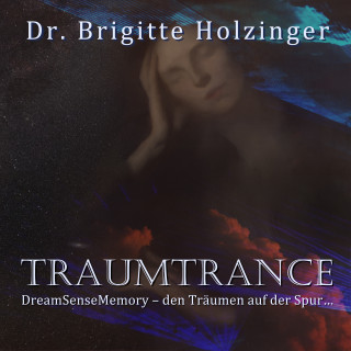 Brigitte Holzinger: Traumtrance