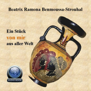 Beatrix Ramona Benmoussa-Strouhal: Ein Stück von mir aus aller Welt