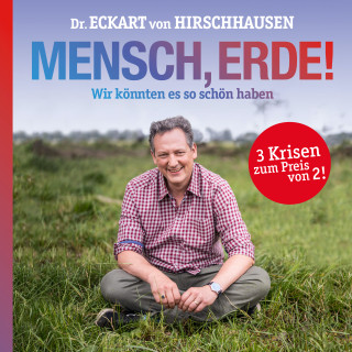 Eckart von Hirschhausen: Mensch, Erde!