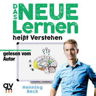 Henning Beck: Das neue Lernen: heißt Verstehen