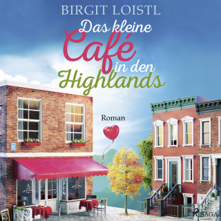 Birgit Loistl: Das kleine Café in den Highlands (Große Gefühle in Schottland 1)