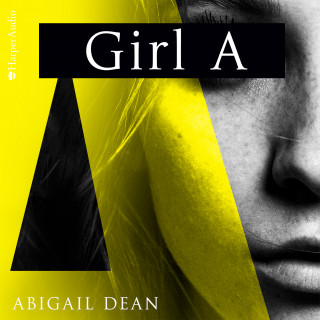 Abigail Dean: Girl A (ungekürzt)