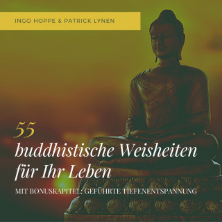 Ingo Hoppe, Patrick Lynen: 55 buddhistische Weisheiten für Ihr Leben: Eine Auswahl der schönsten Zitate des Buddha