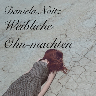 Daniela Noitz: Weibliche Ohn-machten